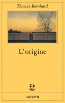 L'origine. Un accenno - Thomas Bernhard, Umberto Gandini