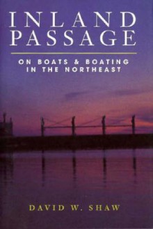 Inland Passage: On Boats and Boating in the Northeast - David W. Shaw