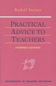 Practical Advice to Teachers (Foundations of Waldorf Education) - Rudolf Steiner, Johanna Collis