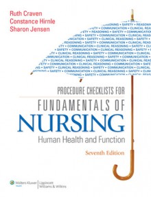 Procedure Checklists for Fundamentals of Nursing: Human Health and Function - Ruth F. Craven, Constance J. Hirnle, Sharon Jensen