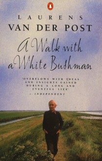 A WALK WITH A WHITE BUSHMAN. - Laurens van der Post