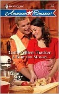 A Baby For Mommy (Harlequin American Romance Series) - Cathy Gillen Thacker