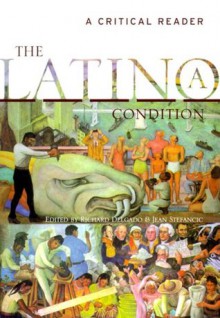 The Latino/a Condition: A Critical Reader - Richard Delgado, Jean Stefancic