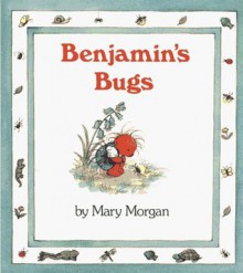 Benjamin's Bugs - Mary Morgan