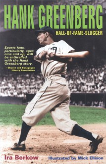 Hank Greenberg: Hall-of-Fame Slugger - Ira Berkow