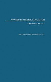 Women In Higher Education: Empowering Change - JoAnn DiGeorgio-Lutz