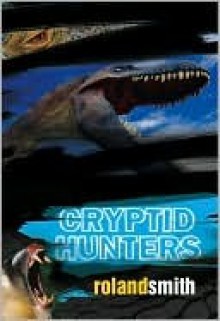 Cryptid Hunters - Roland Smith