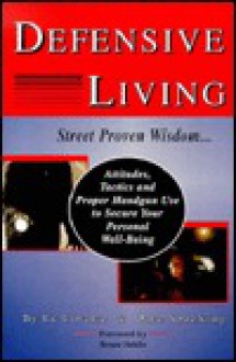 Defensive Living: Attitudes, Tactics & Proper Handgun Use to Secure Your Personal Well-Being - Ed Lovette, Dave Spaulding