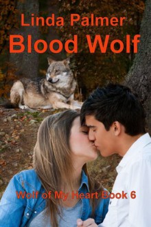 Blood Wolf (Wolf of my Heart, #6) - Linda Palmer