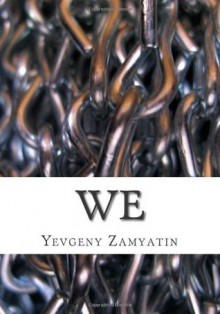 We: A New Translation of the Classic Science Fiction Novel - Yevgeny Zamyatin, Alexander Glinka