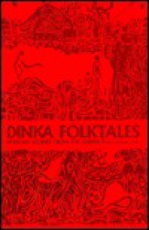 Dinka Folktales; African Stories From The Sudan - Francis Mading Deng