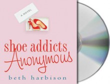 Shoe Addicts Anonymous (Unabridged Audio CD) - Beth Harbison, Orlagh Cassidy