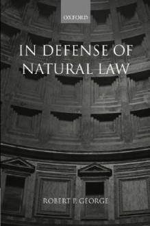 In Defense of Natural Law - Robert P. George