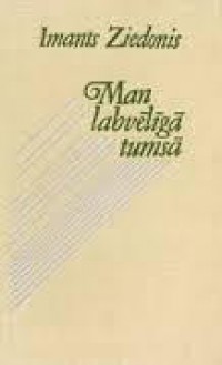 Man labvēlīgā tumsā - Imants Ziedonis