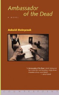 Ambassador of the Dead - Askold Melnyczuk