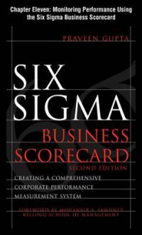 Six SIGMA Business Scorecard, Chapter 11 - Monitoring Performance Using the Six SIGMA Business Scorecard - Praveen Gupta