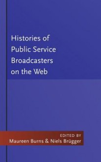 Histories of Public Service Broadcasters on the Web - Maureen Burns