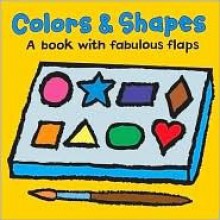 Color & Shapes: A Book with Fabulous Flaps - Maureen Roffey