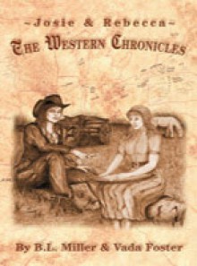 Josie & Rebecca: The Western Chronicles - B.L. Miller, Vada Foster