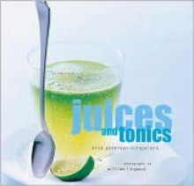 Juices and Tonics - Elsa Petersen-Schepelern, Elsa Petersen Schepelern