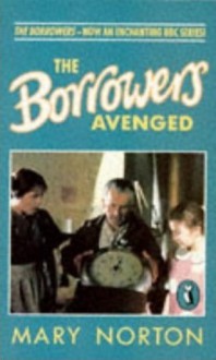 The Borrowers Avenged (Puffin Books) (The Borrowers #5) - Mary Norton