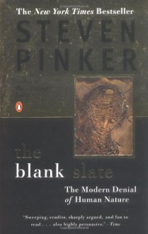 The Blank Slate: The Modern Denial of Human Nature - Steven Pinker