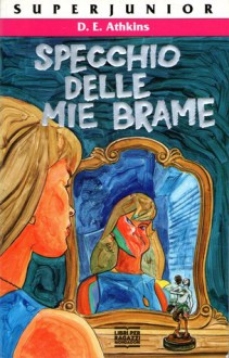 Specchio delle mie brame - D.E. Athkins, Ilva Tron