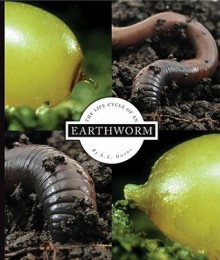 The Life Cycle of an Earthworm - L.L. Owens