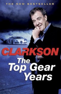 The Top Gear years - Jeremy Clarkson