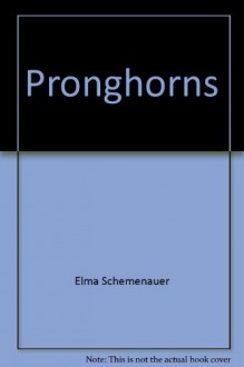 Pronghorns - Elma Schemenauer, Merebeth Switzer