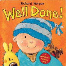 Well Done!: A Confidence Building Book - Richard Morgan