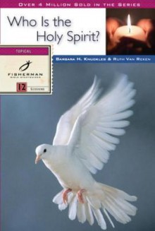 Who Is the Holy Spirit? - Barbara H. Knuckles, Ruth E. Van Reken