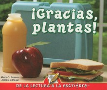 Gracias, Plantas! = Thank You, Plants! - Marcia S. Freeman