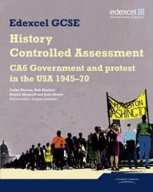 Edexcel Gcse History. Ca6 Government and Protest in the USA 1945-70 - Wilkinson, Rob Bircher, Daniel Magnoff, Angela Leonard