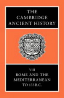 The Cambridge Ancient History, Volume 8: Rome and the Mediterranean to 133 B.C. - A.E. Astin, Frank William Walbank, M.W. Frederiksen, Robert Maxwell Ogilvie