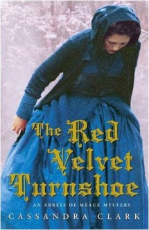 The Red Velvet Turnshoe - Cassandra Clark