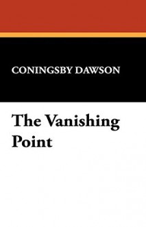 The Vanishing Point - Coningsby Dawson