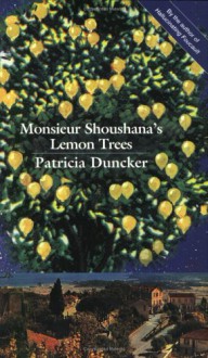 Monsieur Shoushana's Lemon Trees - Patricia Duncker