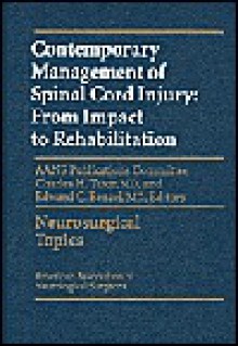 Contemporary Management of Spinal Cord Injury: From Impact to Rehabilitation - Charles Tator, Edward Benzel, Edward C. Benzel