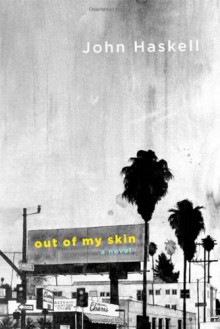 Out of My Skin - John Haskell