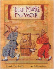 Three Monks, No Water - Ting-xing Ye