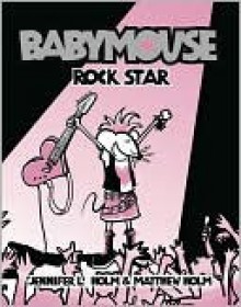 Babymouse: Rock Star - Jennifer L. Holm, Matthew Holm