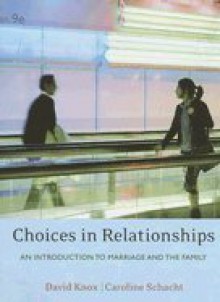 Choices in Relationships ,Introduction to Marriage &The Family 9th edition - N/A