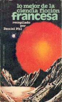 Lo mejor de la ciencia ficción francesa - Daniel Phi