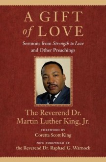 A Gift of Love: Sermons from Strength to Love and Other Preachings (King Legacy) - Martin Luther King Jr., Coretta Scott King, Raphael G.Warnock