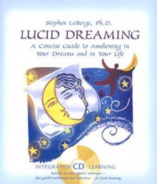 Lucid Dreaming: A Concise Guide to Awakening in Your Dreams and in Your Life (Easyread Large Edition) - Stephen LaBerge