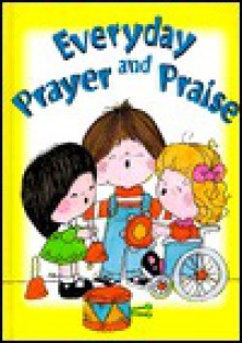 Everyday Prayer and Praise - Debby Anderson, Janet Herbert