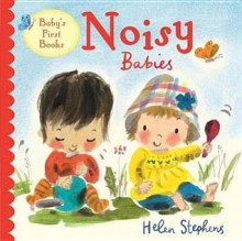 Noisy Babies - Helen Stephens