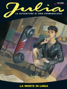 Julia n. 66: La morte in linea - Giancarlo Berardi, Giuseppe De Nardo e Lorenzo Calza, Mario Jannì, Marco Soldi