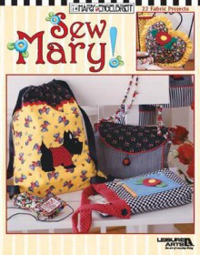 Mary Engelbriet Sew Mary! (Leisure Arts #3685) - Mary Engelbreit, Leisure Arts